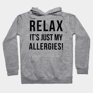 RELAX its just allergies Hoodie